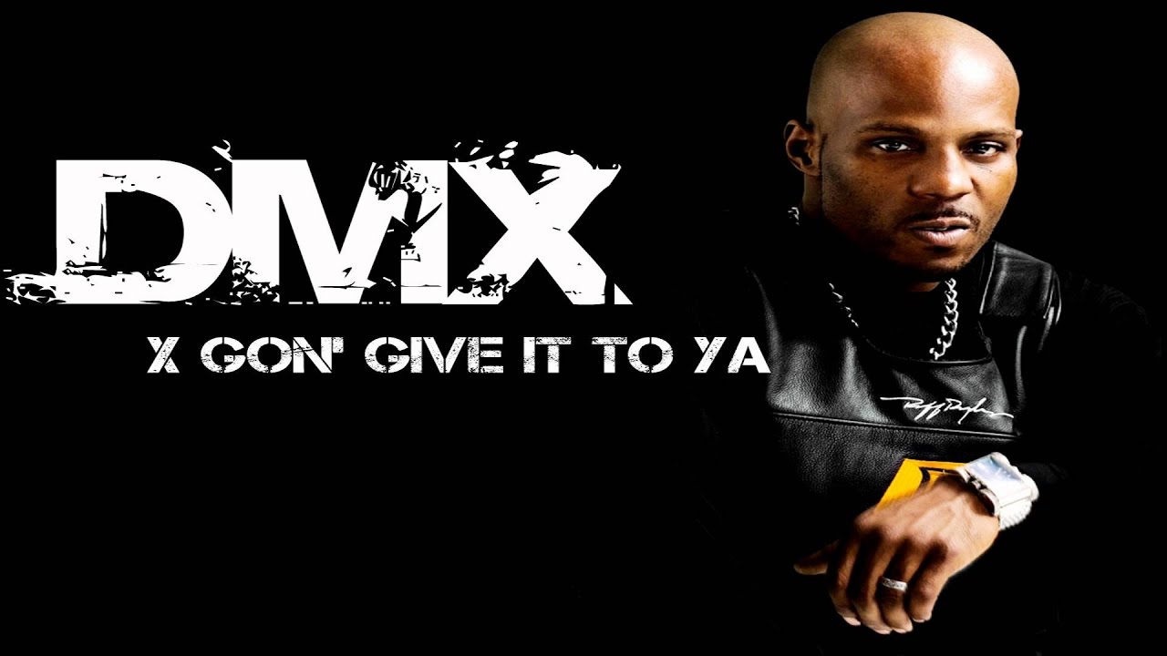 X Gon’ Give It To Ya- By DMX