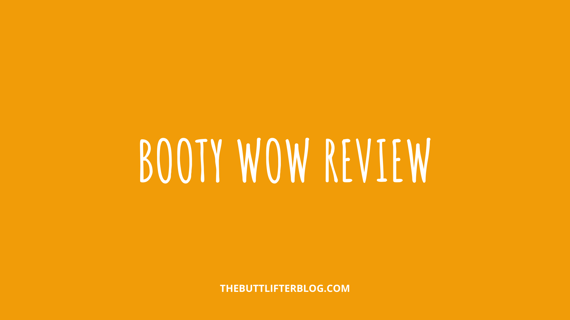 Booty Wow Review: READ THIS BEFORE BUYING!